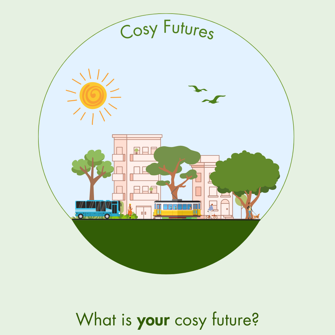 Imagining our cosy futures. cozy futures. cosy future. cozy future.